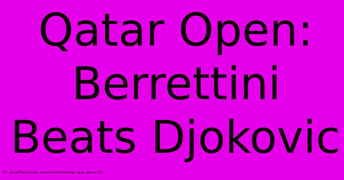 Qatar Open: Berrettini Beats Djokovic Qatar Open: Berrettini Beats Djokovic