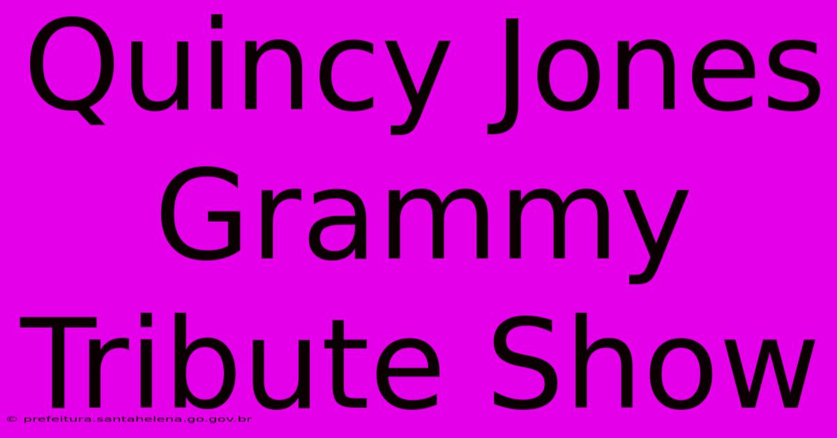 Quincy Jones Grammy Tribute Show