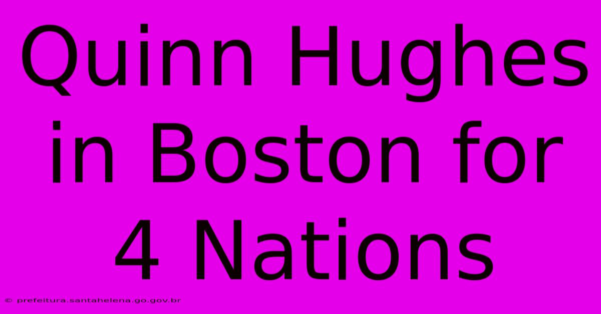 Quinn Hughes In Boston For 4 Nations Quinn Hughes In Boston For 4 Nations