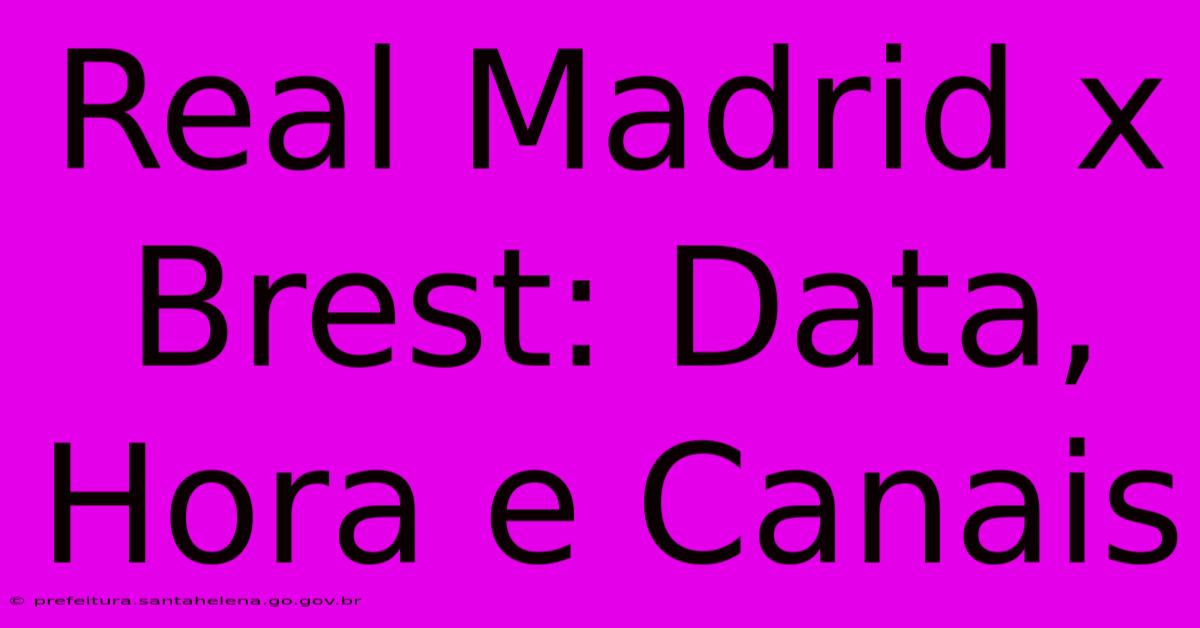 Real Madrid X Brest: Data, Hora E Canais