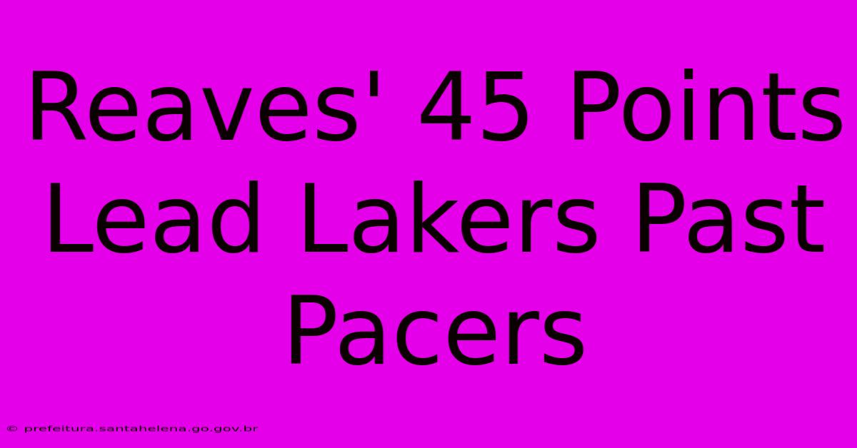 Reaves' 45 Points Lead Lakers Past Pacers Reaves' 45 Points Lead Lakers Past Pacers
