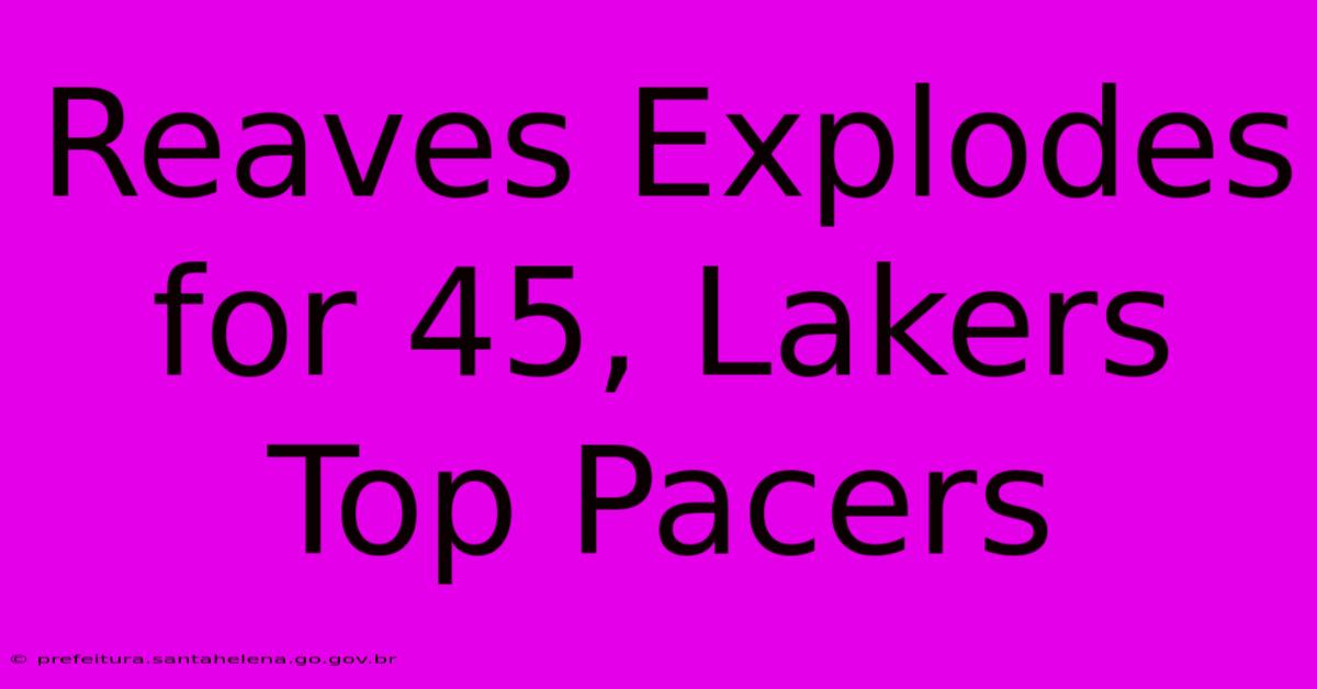 Reaves Explodes For 45, Lakers Top Pacers Reaves Explodes For 45, Lakers Top Pacers