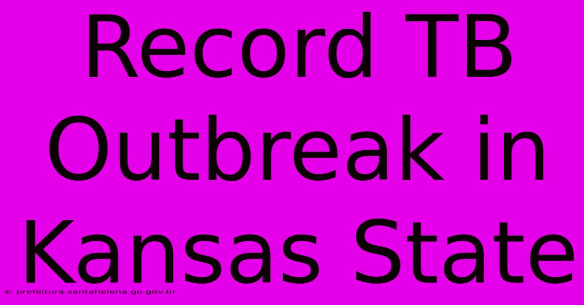 Record TB Outbreak In Kansas State