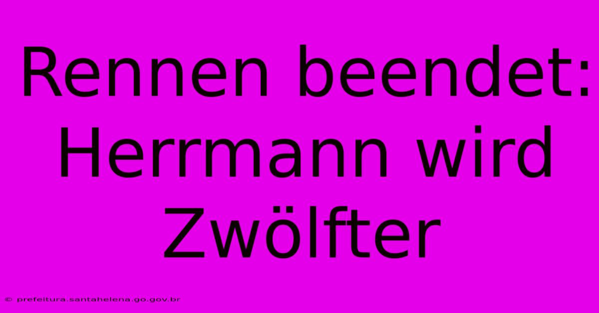 Rennen Beendet: Herrmann Wird Zwölfter Rennen Beendet: Herrmann Wird Zwölfter