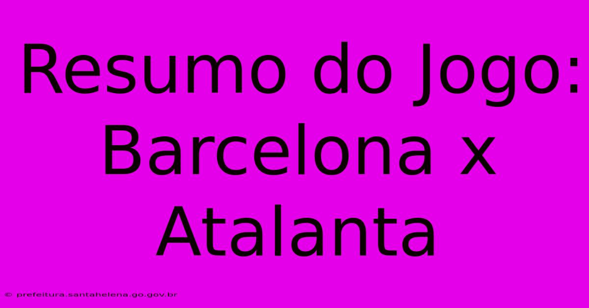 Resumo Do Jogo: Barcelona X Atalanta