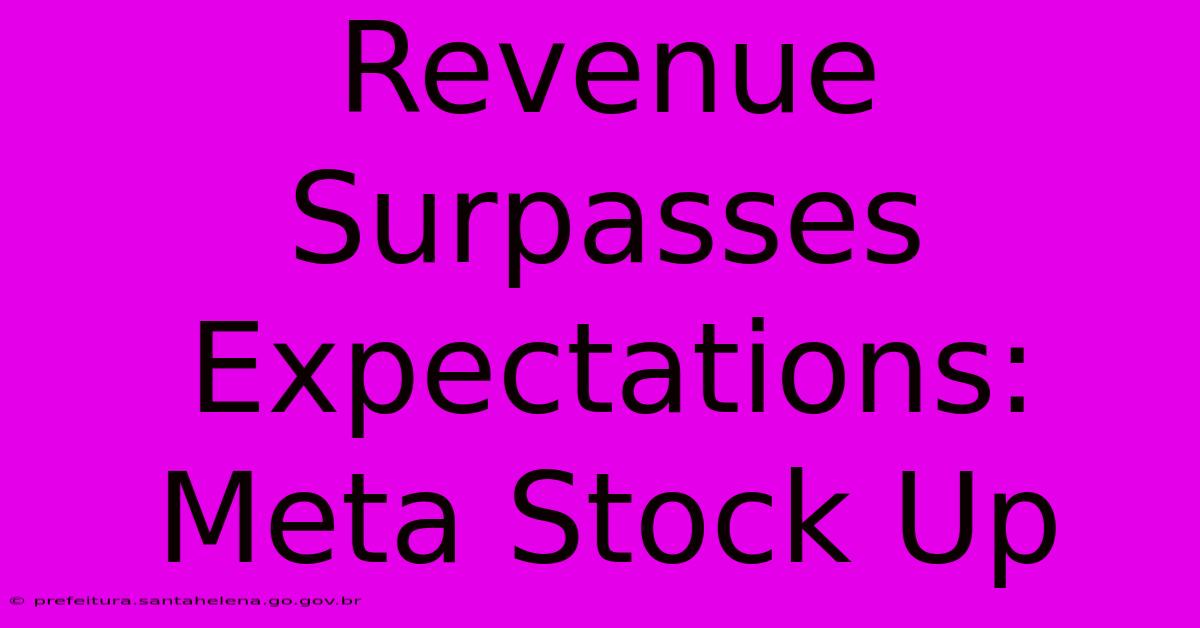 Revenue Surpasses Expectations: Meta Stock Up