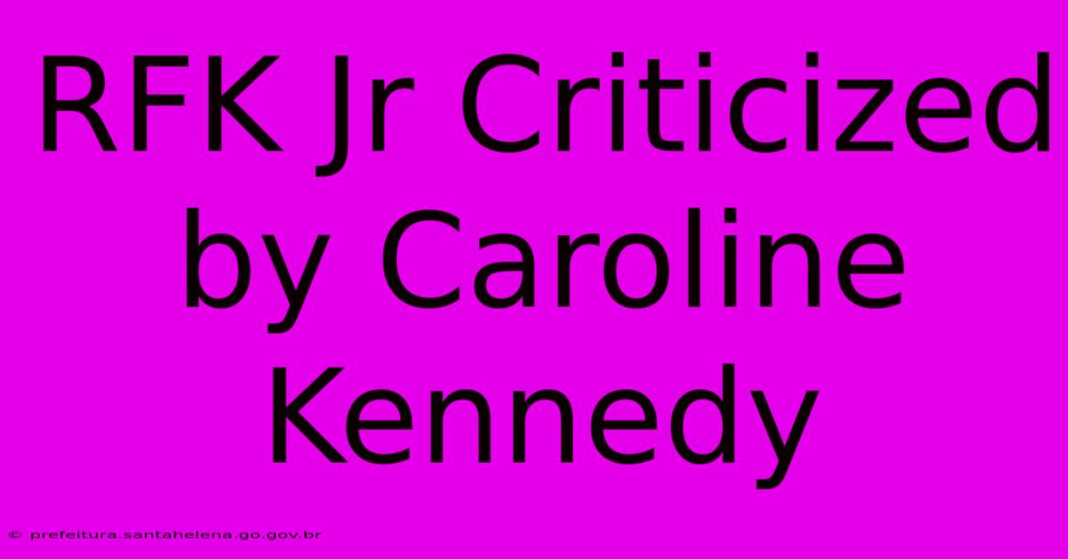 RFK Jr Criticized By Caroline Kennedy