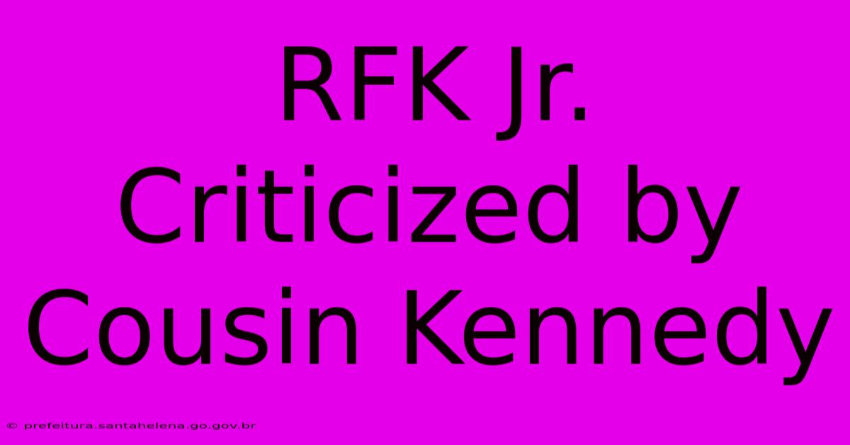 RFK Jr. Criticized By Cousin Kennedy