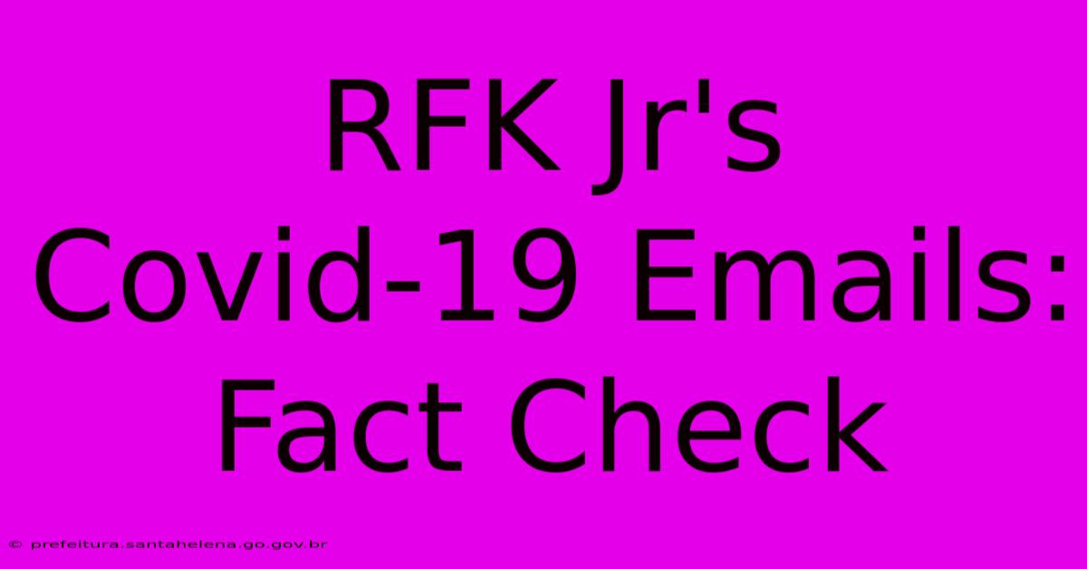 RFK Jr's Covid-19 Emails: Fact Check