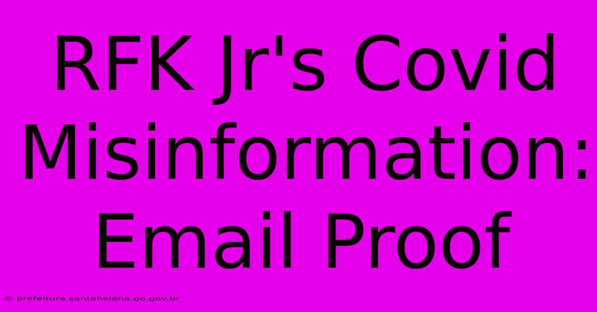 RFK Jr's Covid Misinformation: Email Proof