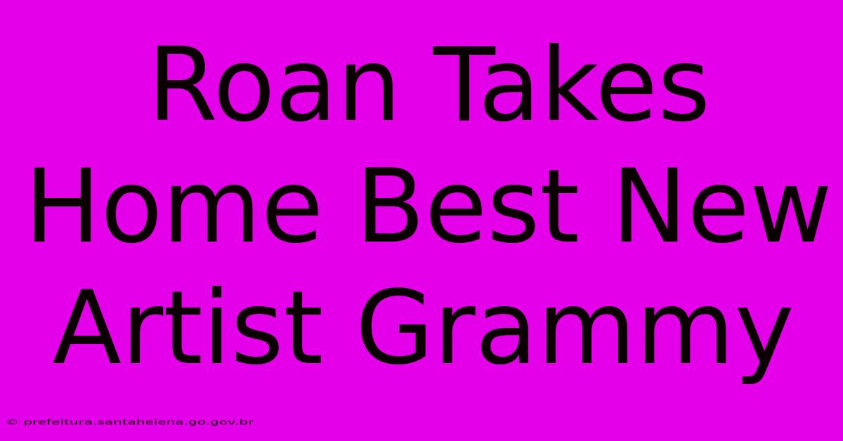 Roan Takes Home Best New Artist Grammy