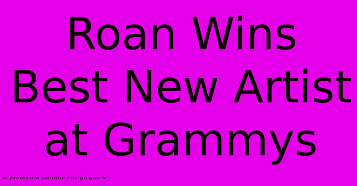 Roan Wins Best New Artist At Grammys