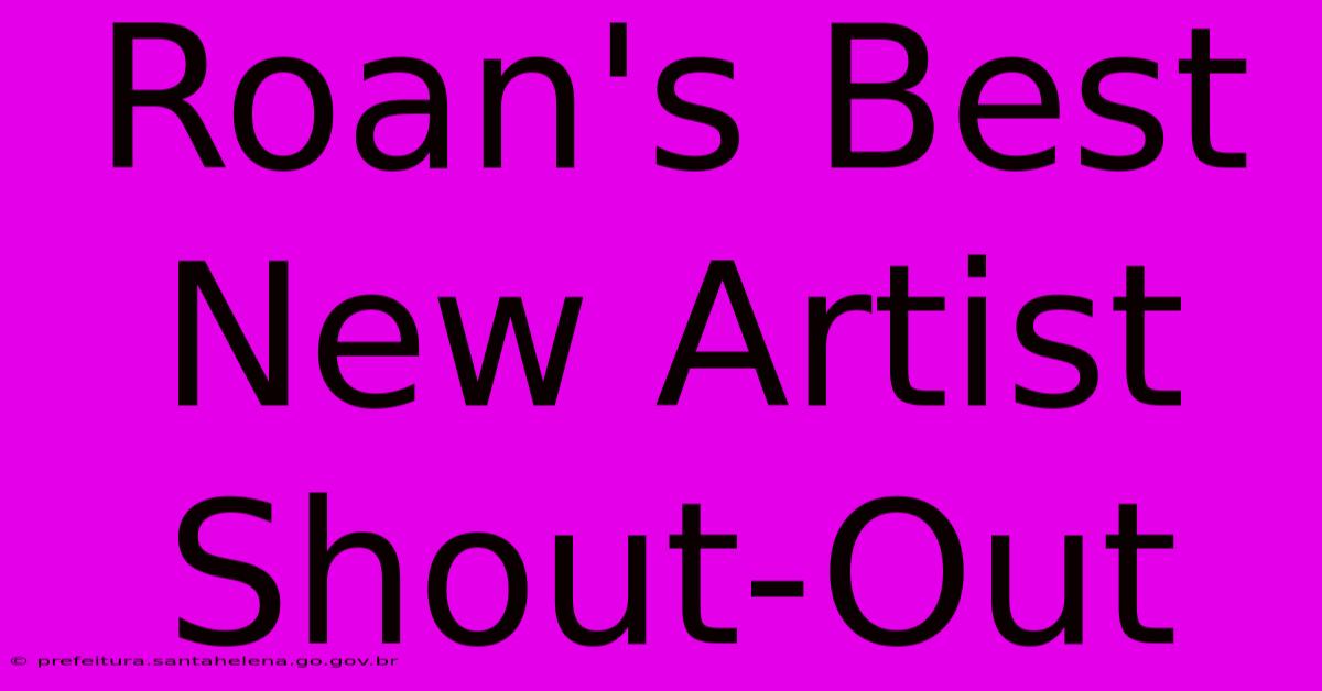 Roan's Best New Artist Shout-Out