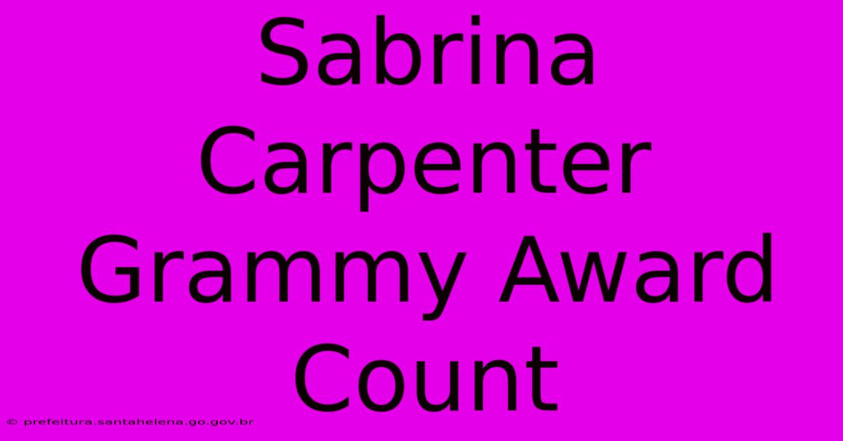 Sabrina Carpenter Grammy Award Count