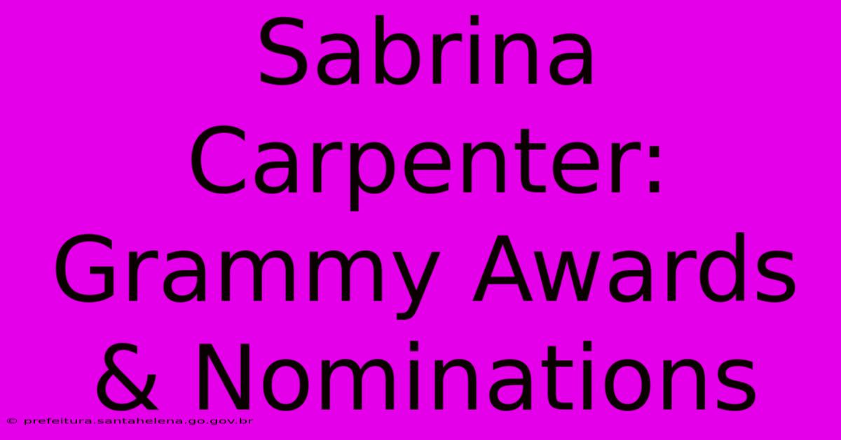 Sabrina Carpenter: Grammy Awards & Nominations