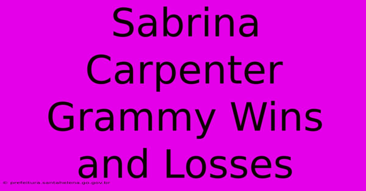 Sabrina Carpenter Grammy Wins And Losses