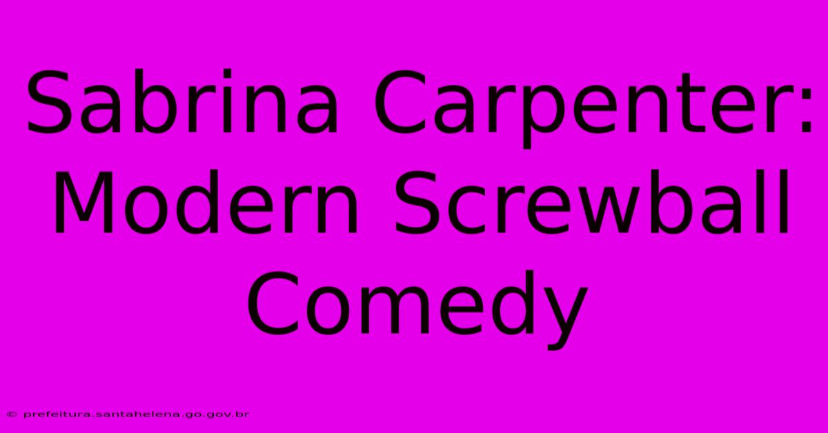 Sabrina Carpenter: Modern Screwball Comedy