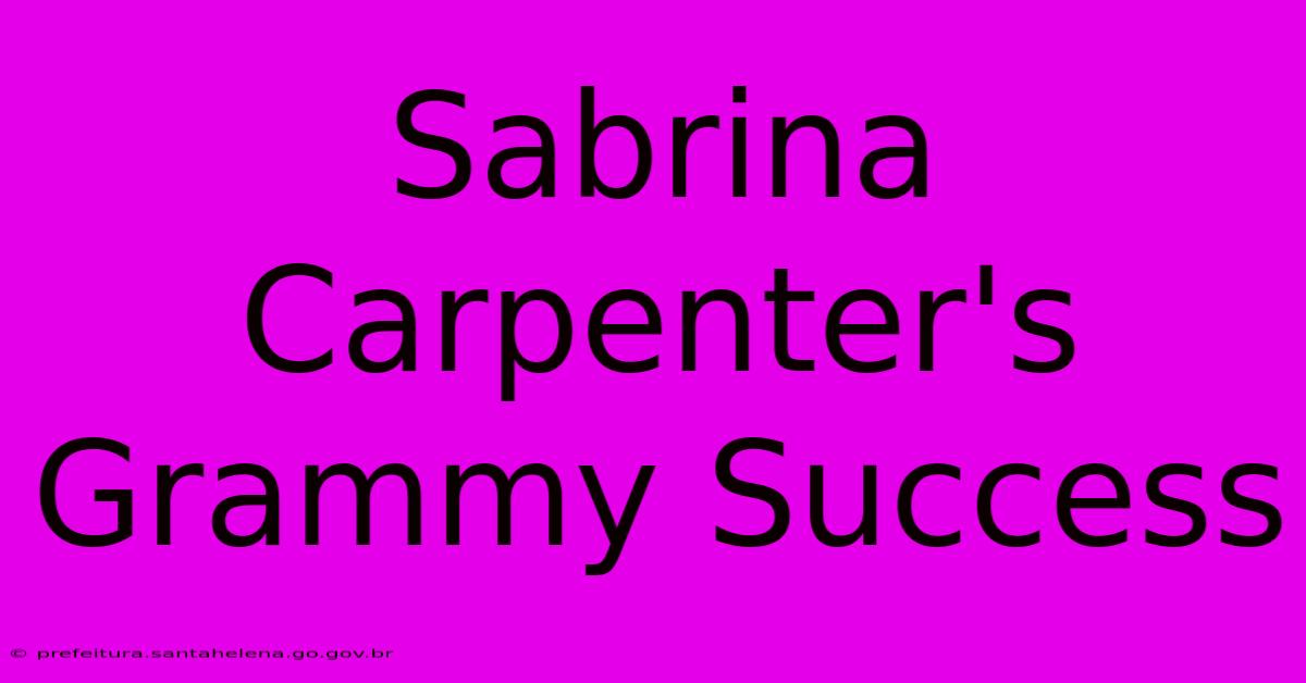 Sabrina Carpenter's Grammy Success