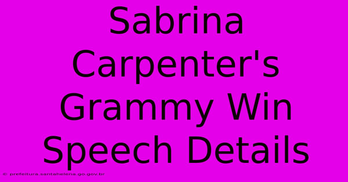 Sabrina Carpenter's Grammy Win Speech Details