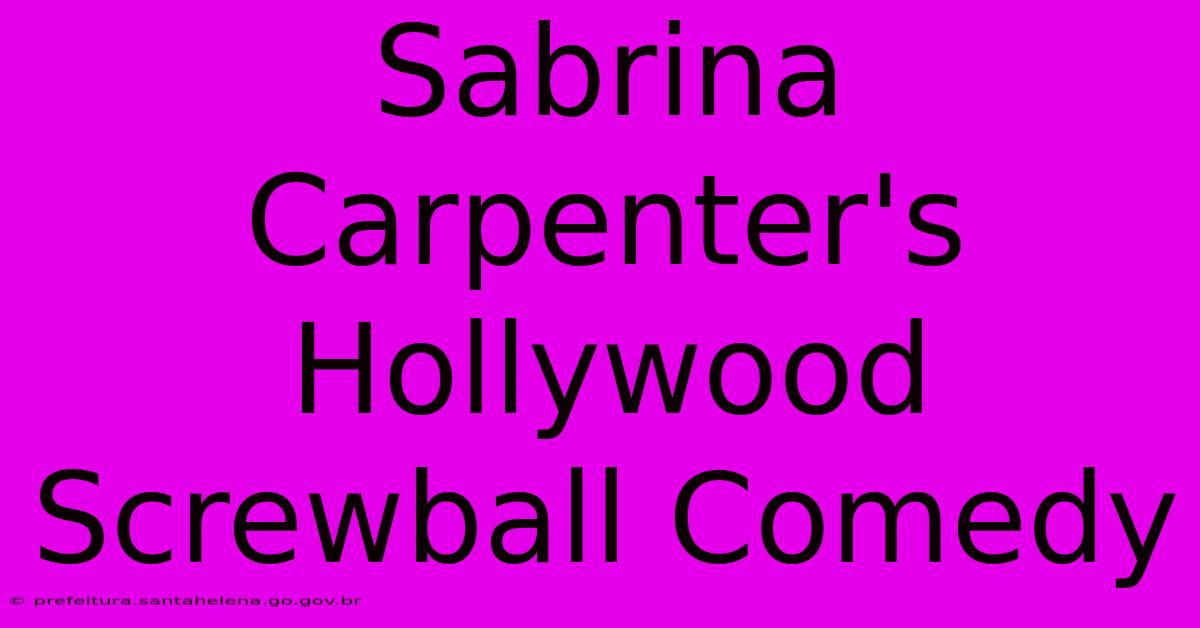 Sabrina Carpenter's Hollywood Screwball Comedy