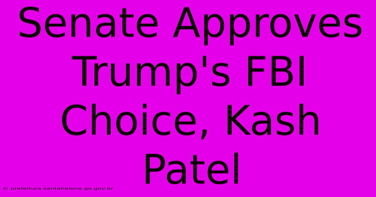 Senate Approves Trump's FBI Choice, Kash Patel Senate Approves Trump's FBI Choice, Kash Patel
