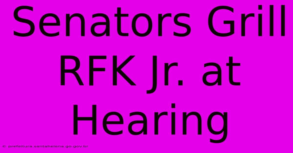 Senators Grill RFK Jr. At Hearing