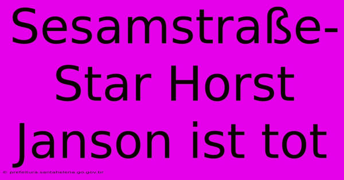 Sesamstraße-Star Horst Janson Ist Tot