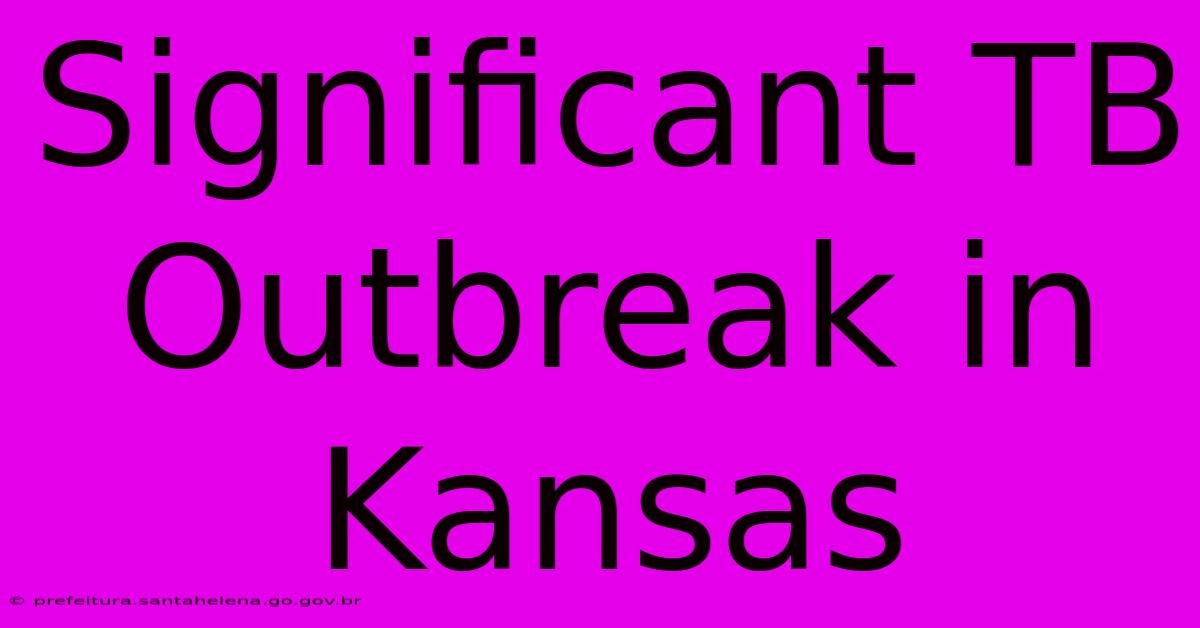 Significant TB Outbreak In Kansas