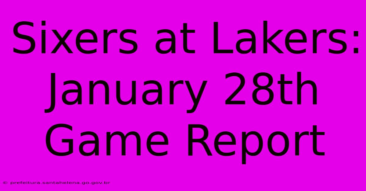 Sixers At Lakers: January 28th Game Report