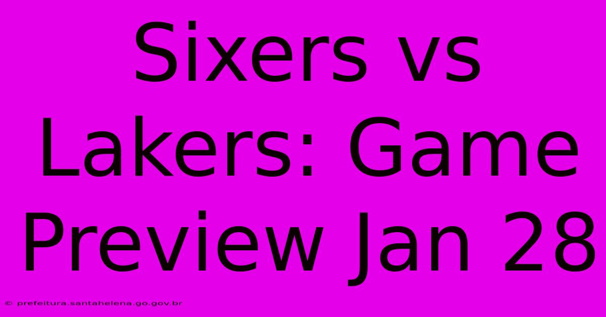 Sixers Vs Lakers: Game Preview Jan 28