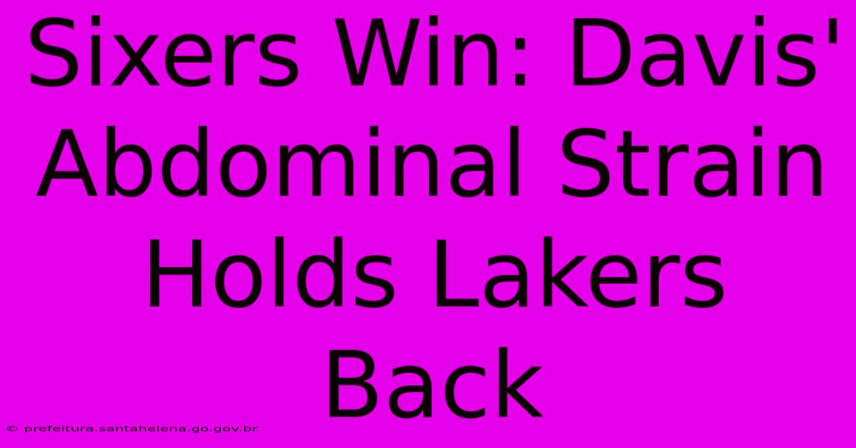 Sixers Win: Davis' Abdominal Strain Holds Lakers Back