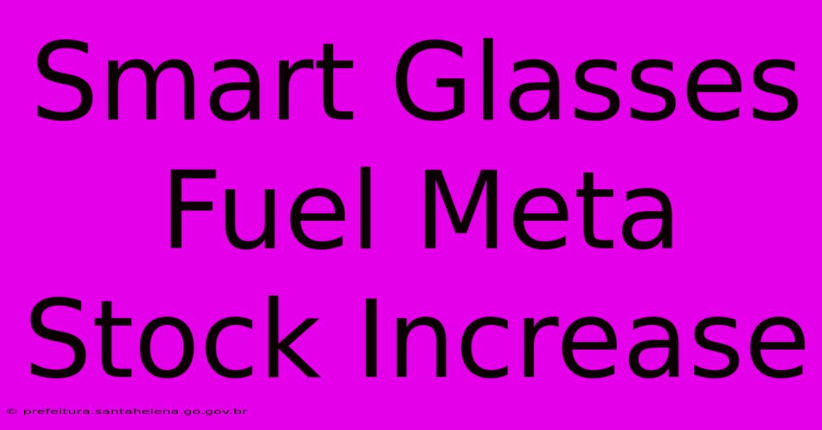 Smart Glasses Fuel Meta Stock Increase