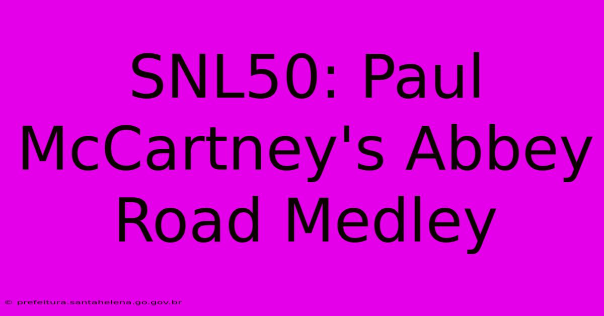 SNL50: Paul McCartney's Abbey Road Medley SNL50: Paul McCartney's Abbey Road Medley