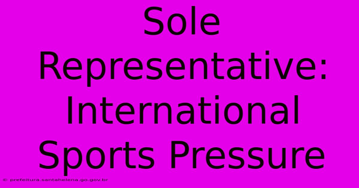 Sole Representative: International Sports Pressure Sole Representative: International Sports Pressure