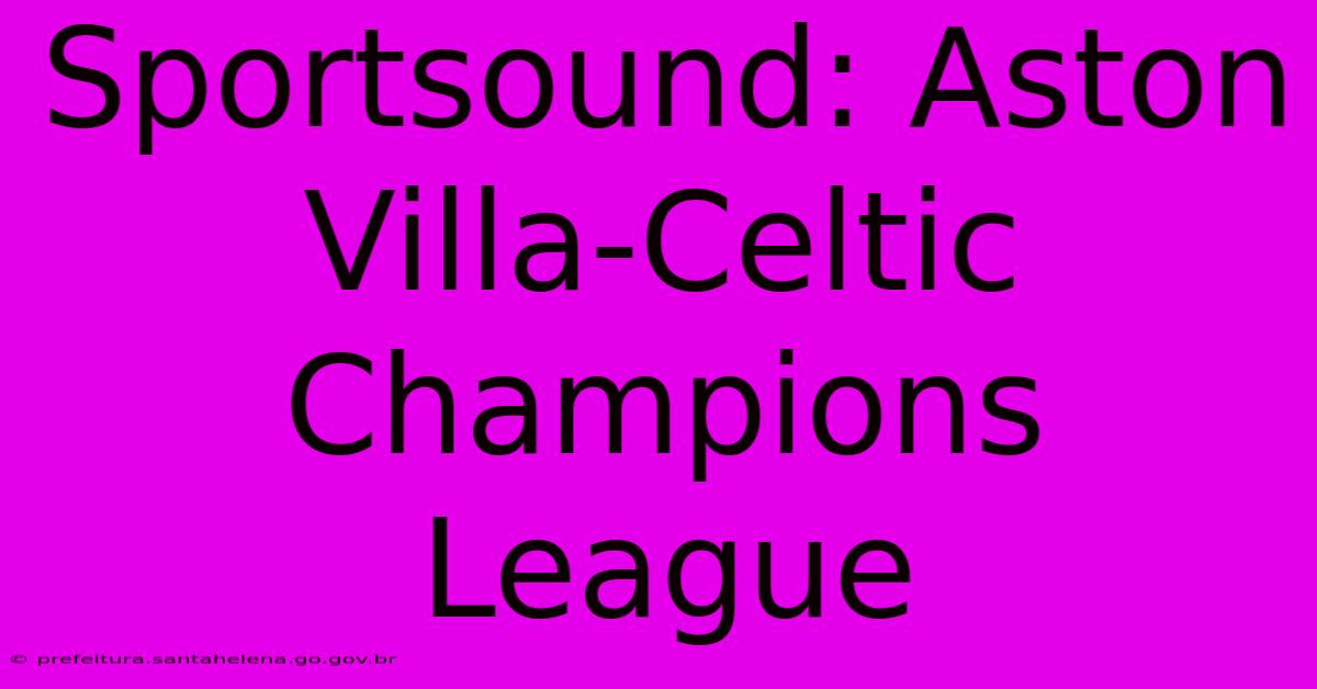 Sportsound: Aston Villa-Celtic Champions League