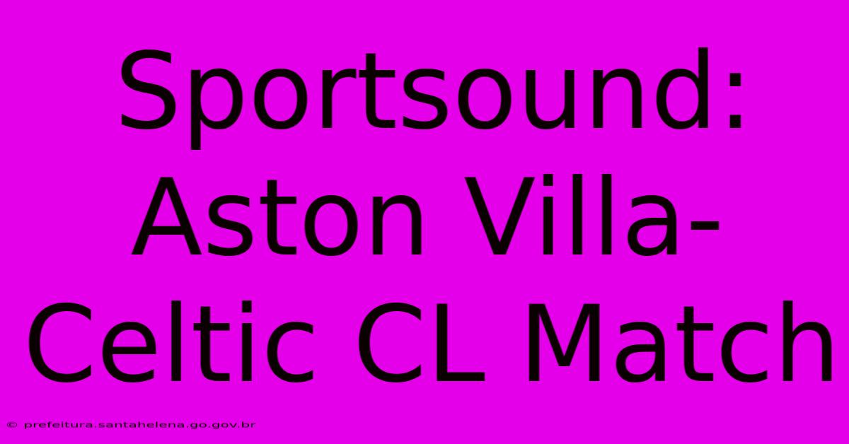 Sportsound: Aston Villa-Celtic CL Match