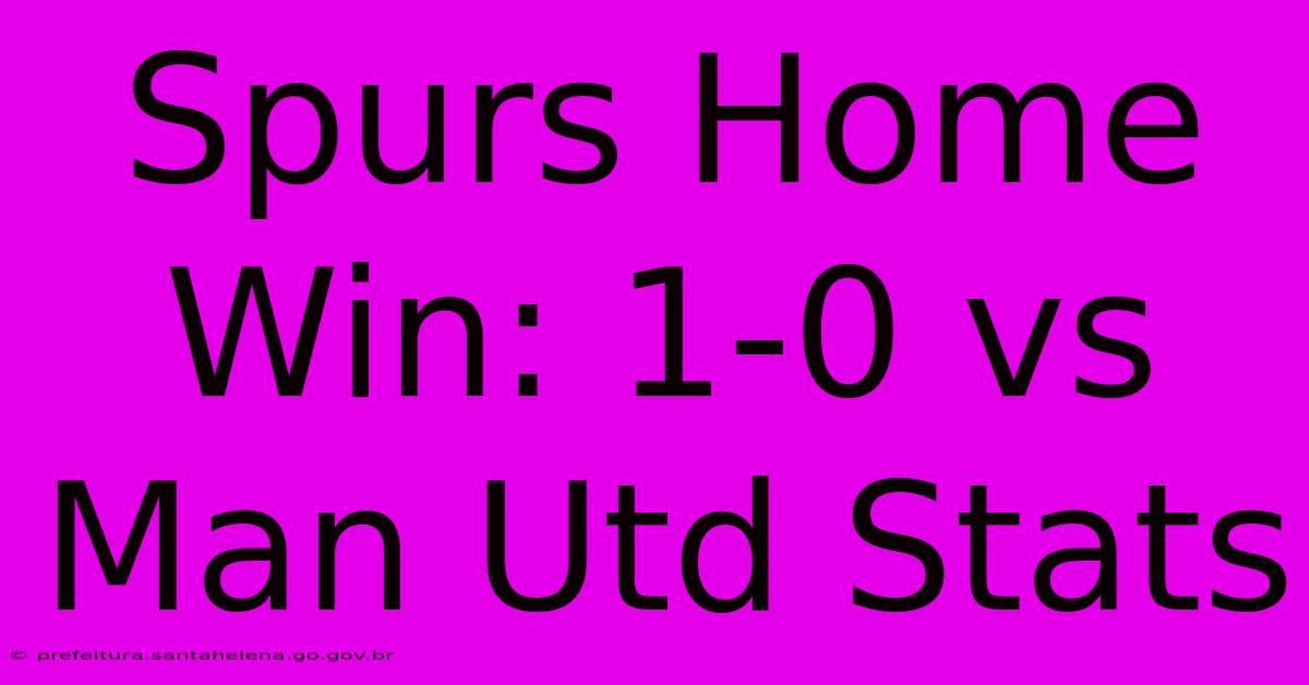 Spurs Home Win: 1-0 Vs Man Utd Stats