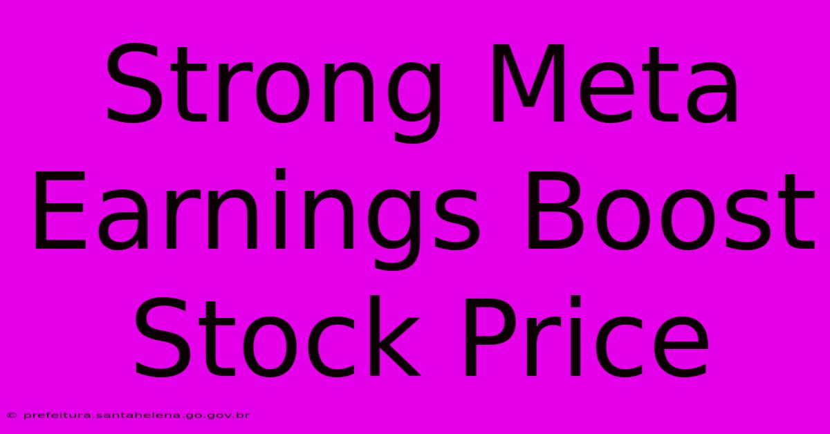 Strong Meta Earnings Boost Stock Price