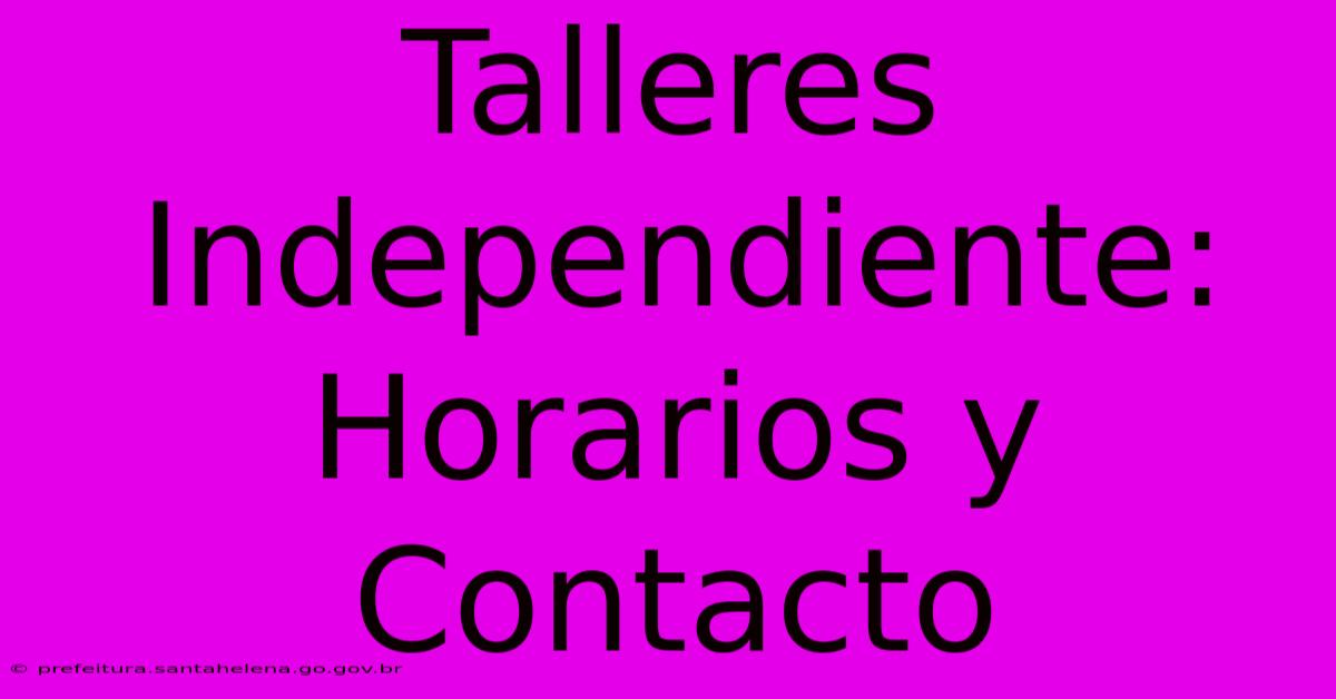 Talleres Independiente: Horarios Y Contacto