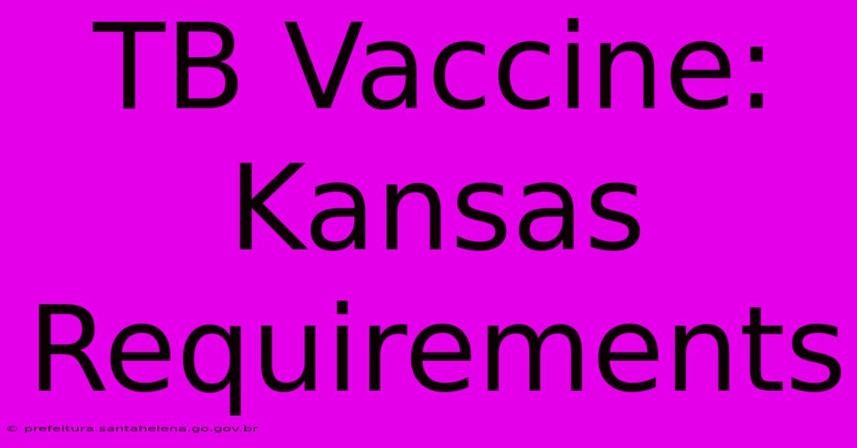 TB Vaccine: Kansas Requirements