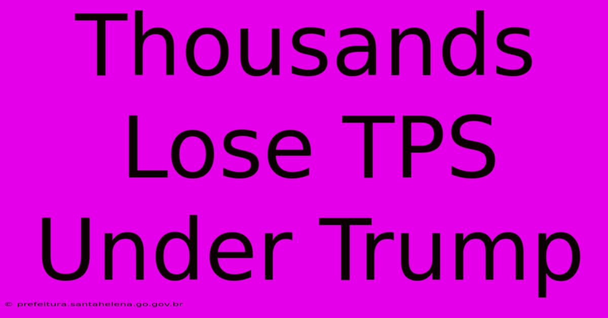 Thousands Lose TPS Under Trump