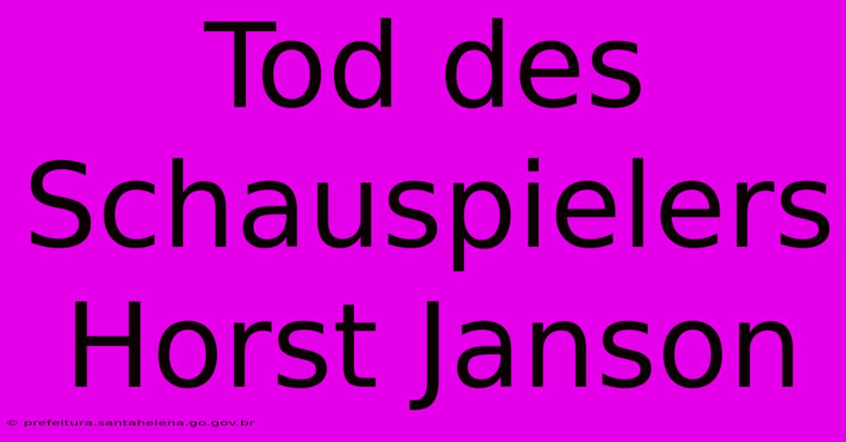 Tod Des Schauspielers Horst Janson