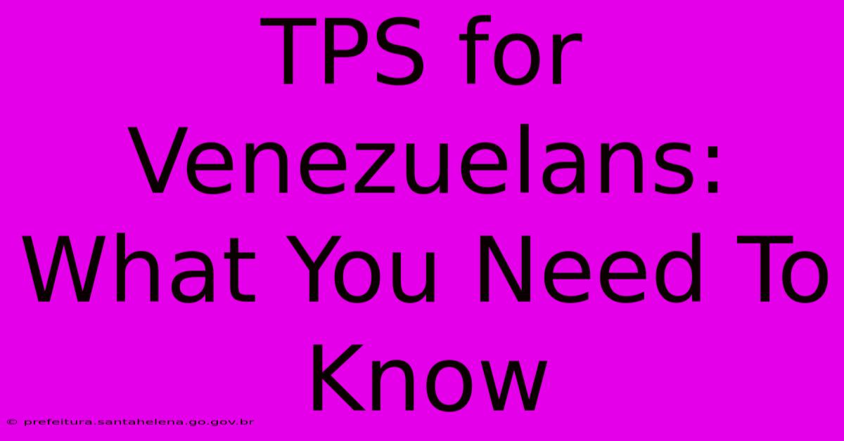 TPS For Venezuelans: What You Need To Know