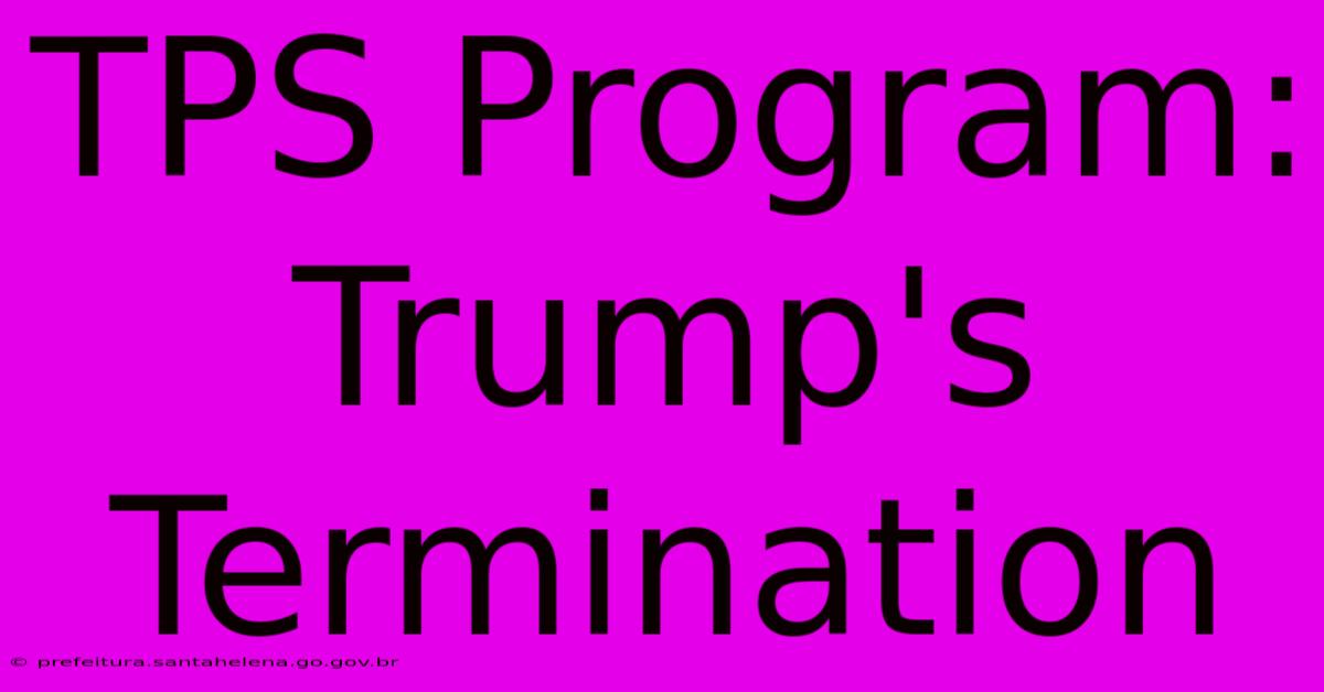 TPS Program: Trump's Termination