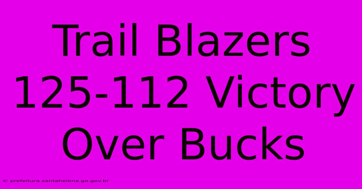 Trail Blazers 125-112 Victory Over Bucks