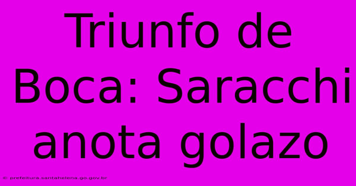 Triunfo De Boca: Saracchi Anota Golazo