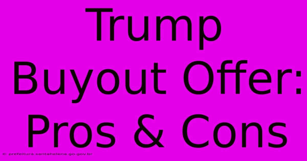 Trump Buyout Offer: Pros & Cons