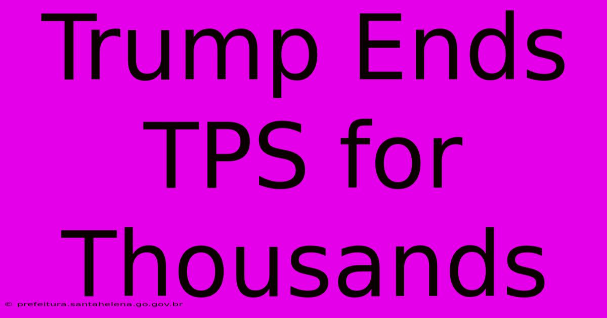 Trump Ends TPS For Thousands