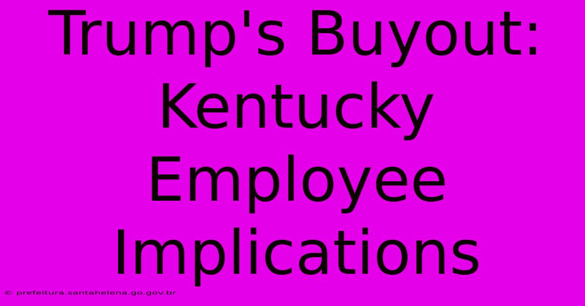 Trump's Buyout:  Kentucky Employee Implications