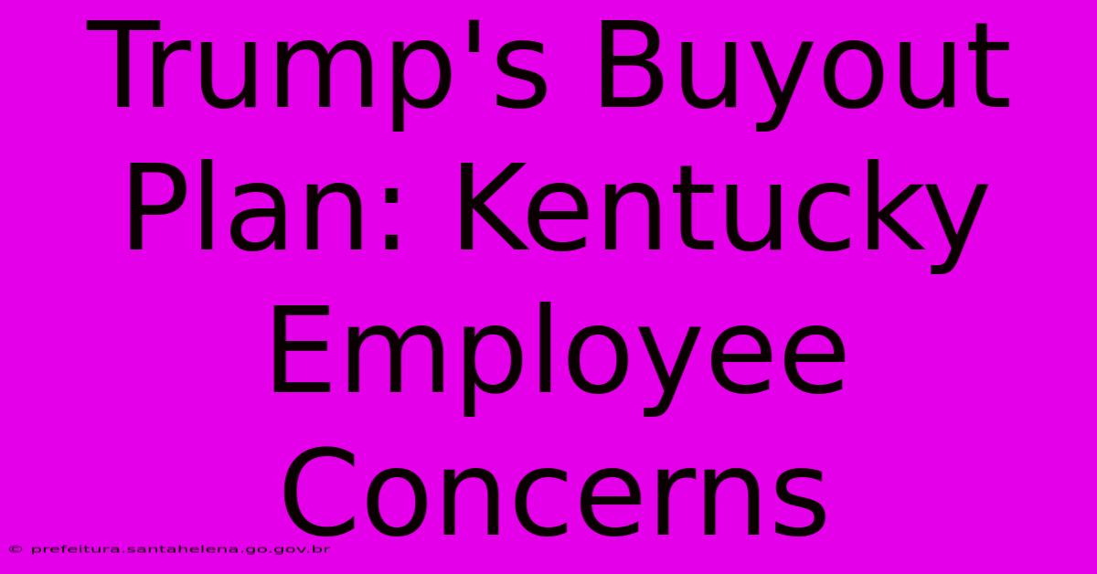 Trump's Buyout Plan: Kentucky Employee Concerns